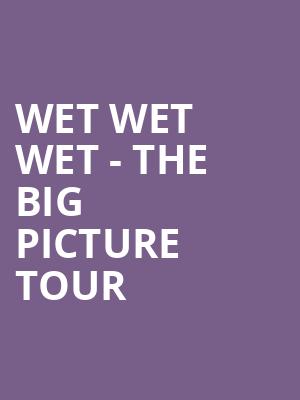 Wet Wet Wet - The Big Picture Tour at O2 Arena